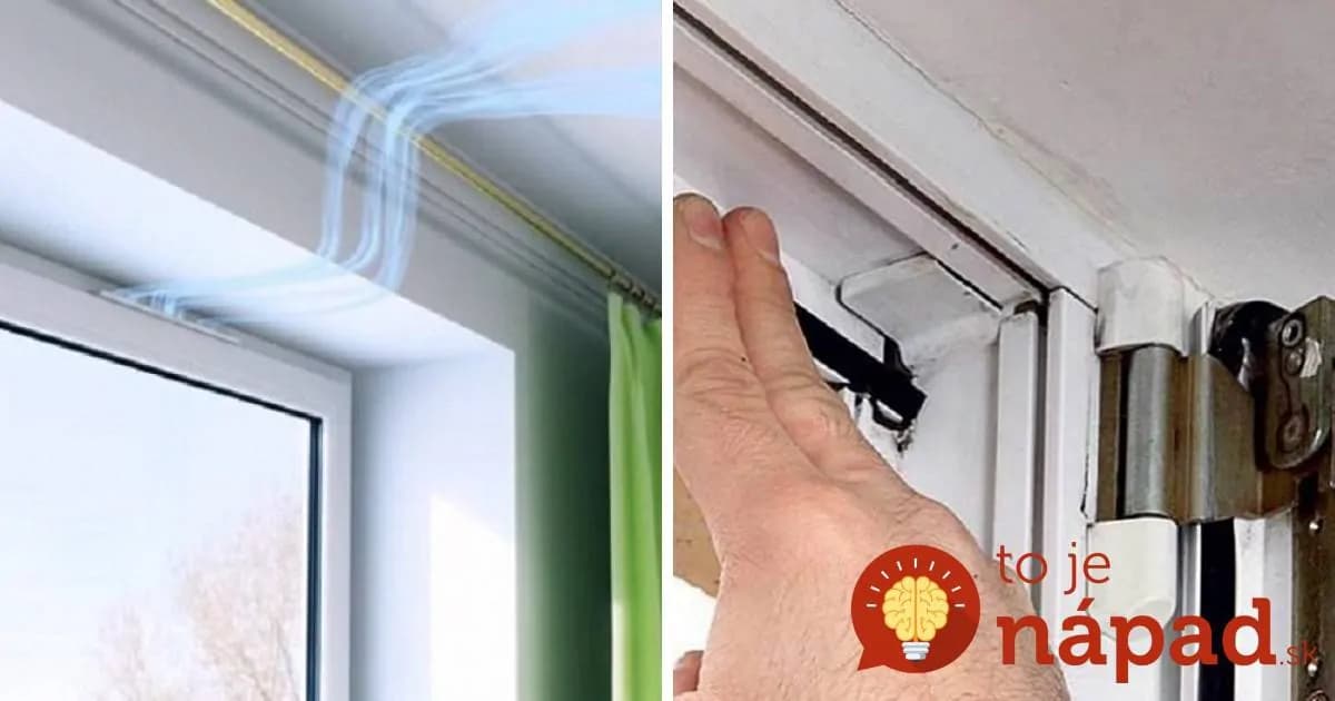 Prefukuje vám do bytu? Tento triky by mal poznať každý majiteľ plastových okien!