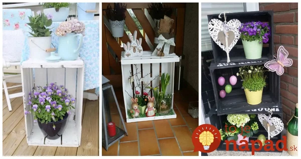 Tieto drevené debničky len postavte pred dvere a máte najkrajšiu jarnú výzdobu: 21 úžasných nápadov, na ktoré sa nevieme vynadívať!