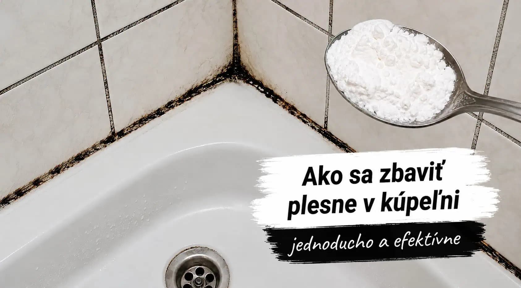 Jednoduchý domáci spôsob, ako sa zbaviť čiernej plesne v kúpeľni!