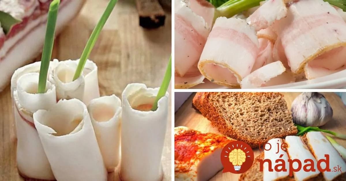 Slanina je zatracovaná neprávom. V týchto veciach je mimoriadne prospešná!